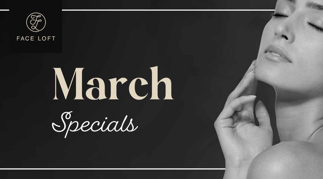 March 2025 Beauty & Wellness Specials at The Face Loft®